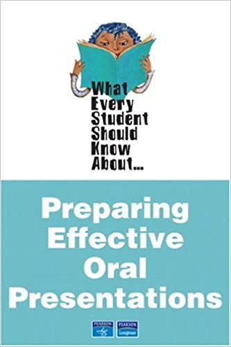 What Every Student Should Know About Preparing Effective Oral Presentations (1st Edition)
