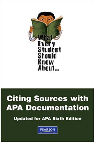 What Every Student Should Know About Citing Sources with APA Documentation (Updated for APA Sixth Edition)