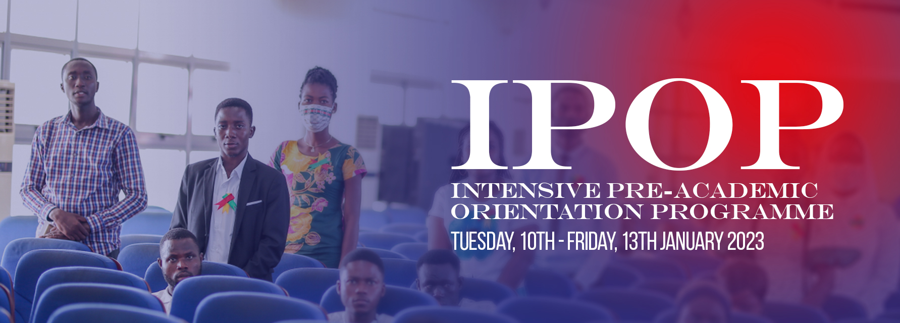 Invitation to Intensive Pre-Academic Orientation Programme (IPOP) for 2022/2023 Academic Year