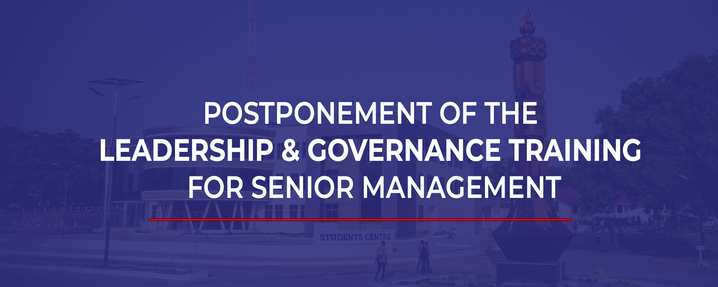 Postponement Of The Leadership And Governance Training For Senior Management