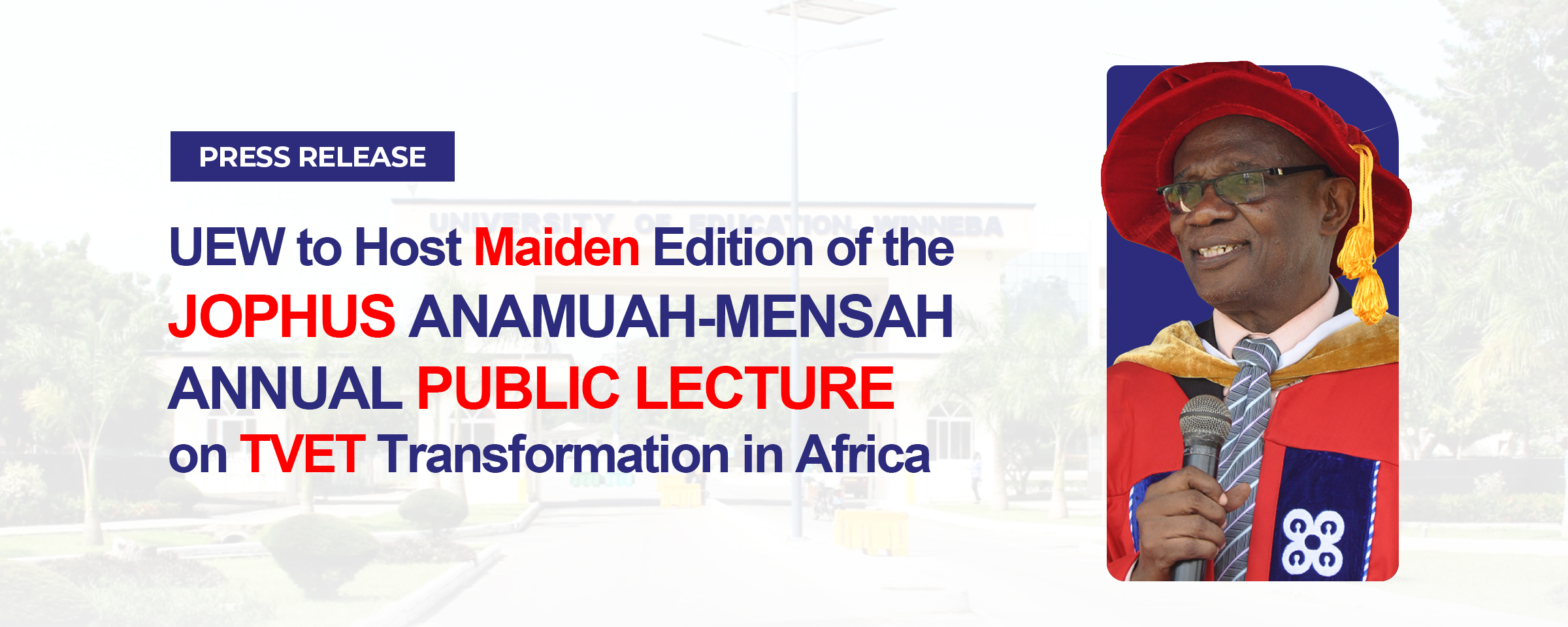 UEW to Host Maiden Edition of the Jophus Anamuah-Mensah Annual Public Lecture on TVET Transformation in Africa
