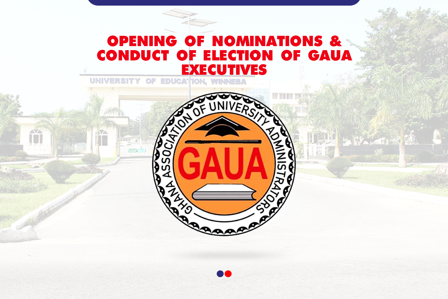 Opening of Nominations and Conduct of Election of GAUA Executives
