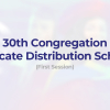 30th Congregation (First Session) Certificate Distribution Schedule